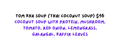 Tom Kha Soup Thai Coconut Soup 16 coconut Soup with protein mushroom tomato red onion lemongrass galangal kaffir leaves