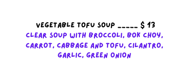 Vegetable Tofu Soup 13 Clear soup with broccoli bok choy carrot cabbage and tofu cilantro garlic green onion